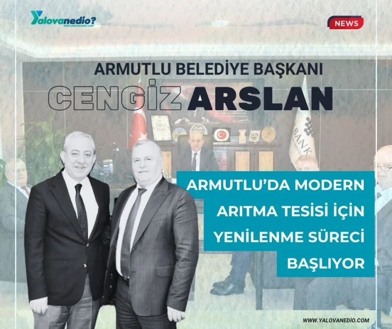 ARMUTLU’DA MODERN ARITMA TESİSİ İÇİN YENİLENME SÜRECİ BAŞLIYOR